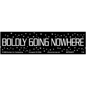 Boldly Going Nowhere Bumper Sticker